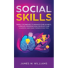 Social Skills: Simple Techniques to Manage Your Shyness, Improve Conversations, Develop Your Charisma and Make Friends In No Time
