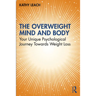 The Overweight Mind and Body: Your Unique Psychological Journey Towards Weight Loss
