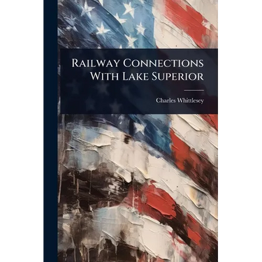 Railway Connections With Lake Superior