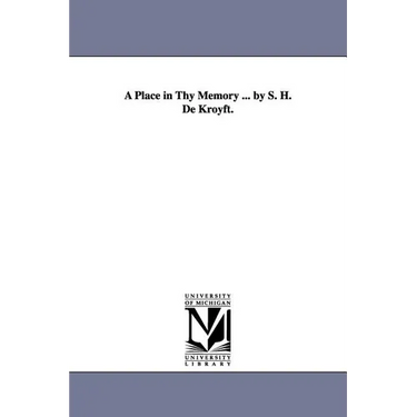 A Place in Thy Memory ... by S. H. De Kroyft.