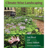 Climate-Wise Landscaping, Second Edition: Practical Actions for a Sustainable Future