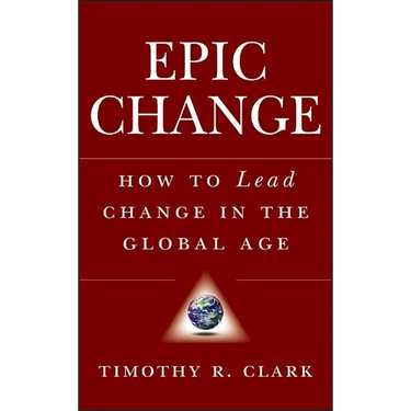 Epic Change: How to Lead Change in the Global Age