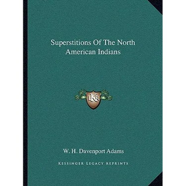 Superstitions Of The North American Indians