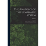 The Anatomy of the Lymphatic System; Volume 1