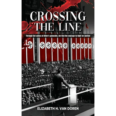 Crossing the Line: Through the ashes of Hitler's genocide, we find the courage to fight for justice.