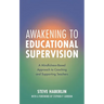 Awakening to Educational Supervision: A Mindfulness-Based Approach to Coaching and Supporting Teachers