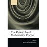 The Philosophy of Mathematical Practice