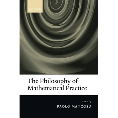 The Philosophy of Mathematical Practice