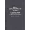 Brief Collaborative Therapy: A Practical Guide for Practitioners