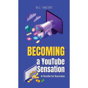 Becoming a YouTube Sensation: A Guide to Success