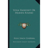 Yoga Vashisht Or Heaven Found
