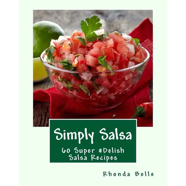 Simply Salsa: 60 Super #Delish Salsa Recipes