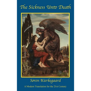 The Sickness Unto Death: A Modern Translation for the 21st Century