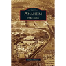 Anaheim 1940-2007