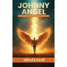 Johnny Angel: Confessions of a Sex Addict Redeemed