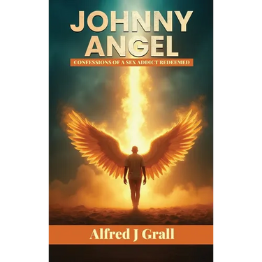 Johnny Angel: Confessions of a Sex Addict Redeemed