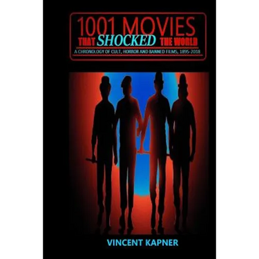 1001 Movies That Shocked the World: A Chronology of Cult, Horror and Banned Films, 1895-2018