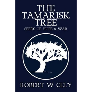 The Tamarisk Tree: Seeds of Hope & War