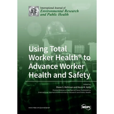 Using Total Worker Health(R) to Advance Worker Health and Safety