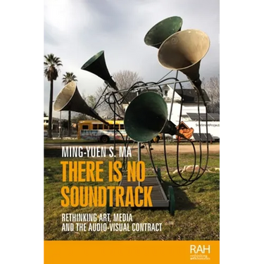 There Is No Soundtrack: Rethinking Art, Media, and the Audio-Visual Contract