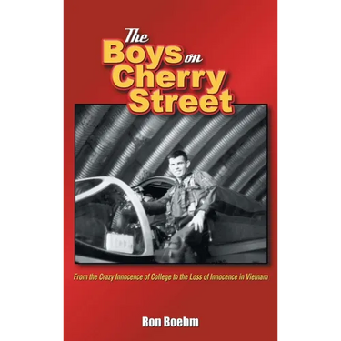 The Boys on Cherry Street: From the Crazy Innocence of College to the Loss of Innocence in Vietnam