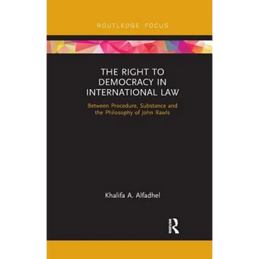 The Right to Democracy in International Law: Between Procedure, Substance and the Philosophy of John Rawls