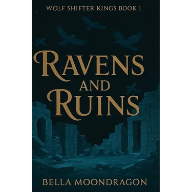 Ravens and Ruins: Wolf Shifter Kings Book 1