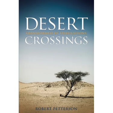 Desert Crossings: Transformed by Tribulation