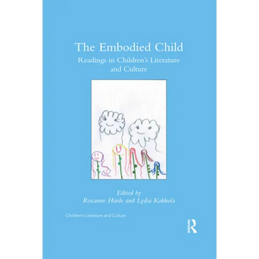 The Embodied Child: Readings in Children's Literature and Culture