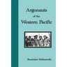 Argonauts of the Western Pacific: An Account of Native Enterprise and Adventure in the Archipelagoes of Melanesian New Guinea