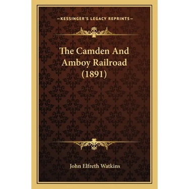 The Camden And Amboy Railroad (1891)