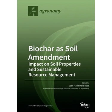 Biochar as Soil Amendment: Impact on Soil Properties and Sustainable Resource Management