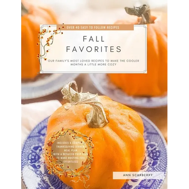 Fall Favorites: Our family's most loved recipes to help make the cooler months a little more cozy