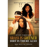 Even Though the Grass Is Greener Dirt Is There Also