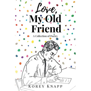 Love, My Old Friend: A Collection of Poetry