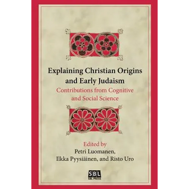 Explaining Christian Origins and Early Judaism: Contributions from Cognitive and Social Science