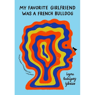 My Favorite Girlfriend Was a French Bulldog
