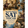 Picture-Perfect SAT Vocab: The Visual Learner's Vocabulary Guide