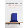 The Tidy Guide to Writing a Novel: The clutter-free, 30-minute guide for writing a book right the first time