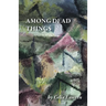 Among Dead Things
