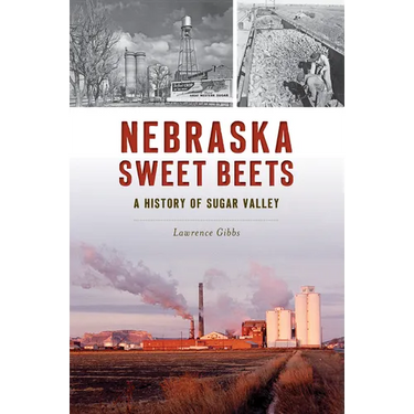Nebraska Sweet Beets: A History of Sugar Valley