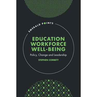 Education Workforce Well-Being: Policy, Change and Leadership