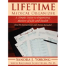 Lifetime Medical Organizer: A Simple Guide to Organizing Matters of Life and Health: How-To Instructions and Forms Included