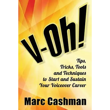 V-Oh!: Tips, Tricks, Tools and Techniques to Start and Sustain Your Voiceover Career