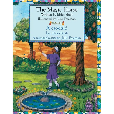 The Magic Horse / A csodaló: Bilingual English-Hungarian Edition / Kétnyelvű angol-magyar kiadás