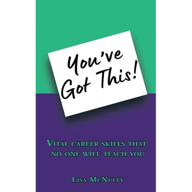You've Got This!: Vital career skills that no one will teach you