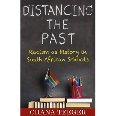 Distancing the Past: Racism as History in South African Schools