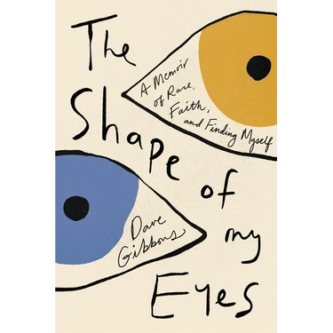 The Shape of My Eyes: A Memoir of Race, Faith, and Finding Myself