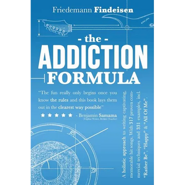 The Addiction Formula: A Holistic Approach to Writing Captivating, Memorable Hit Songs. With 317 Proven Commercial Techniques & 331 Examples,
