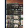 Jasper Taylor and His Descendants; With Genealogies of Related Families